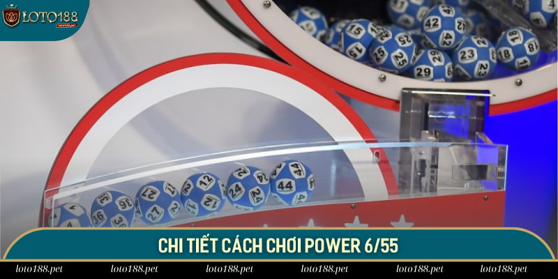 Cách chơi xổ số Power 6/55
