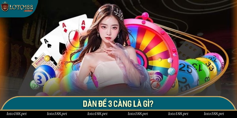 Giới thiệu về dàn đề 3 càng Loto188