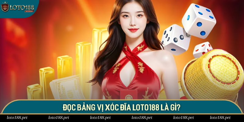 Đọc Bảng Vị Xóc Đĩa - Thủ Thuật Chọn Chẵn Lẻ Hay Nhất 2025 2 Đọc bảng vị xóc đĩa LOTO188 là gì?