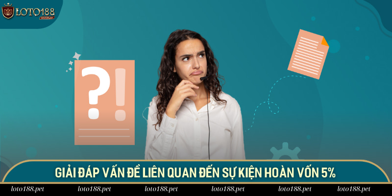 Giải đáp vấn đề liên quan đến sự kiện hoàn vốn 5%