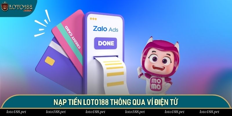 Hướng dẫn nạp vốn vào LOTO188 qua ví điện tử