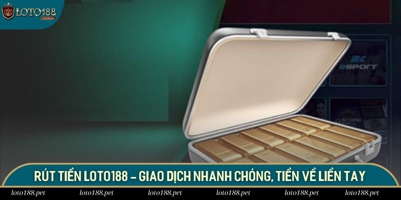 Rút tiền LOTO188