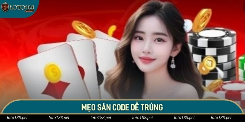 Mẹo săn code Loto188 chắc trúng