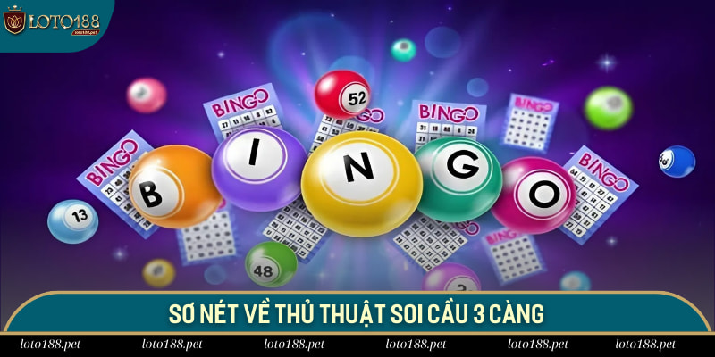 Soi Cầu 3 Càng Loto188 - Chinh Phục Giải Thưởng X970 Chip 2 Sơ nét về thủ thuật soi cầu 3 càng