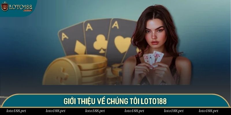 Về Chúng Tôi 1 Về chúng tôi Loto188 là nhà cái uy tín hàng đầu tại châu Á