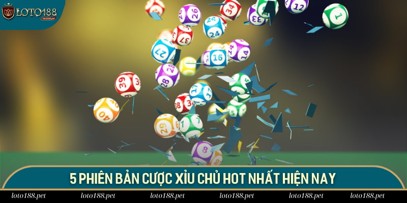 5 phiên bản cược xỉu chủ hot nhất hiện nay